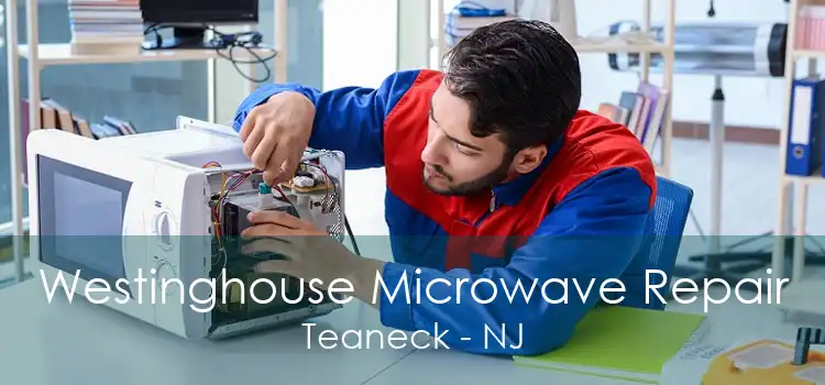 Westinghouse Microwave Repair Teaneck - NJ